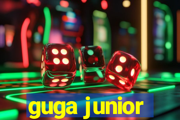 guga junior